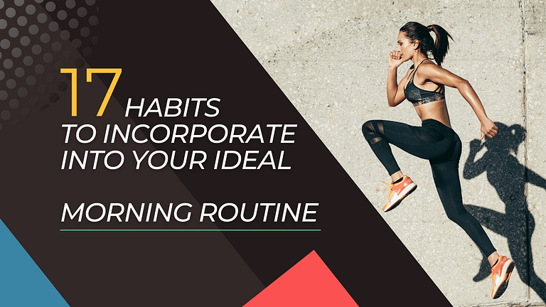 17 Habits to Incorporate into Your Ideal Morning Routine